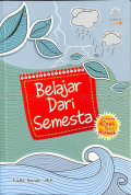Belajar dari semesta : kumpulan kisah penuh hikmah