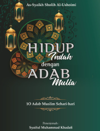 Image of Hidup Indah dengan Adab Mulia: 10 Adab Muslim Sehari-Hari