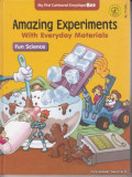 Amazing experiments with everyday materials : fun science