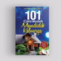 101 Cara Mudah Mendidik Keluarga