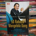 50 Rahasia Mengelola Uang : Tip Tip Sukses Meraih Tujuan Keuangan