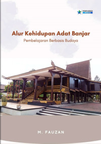 Alur Kehidupan Adat Banjar : Pembelajaran Berbasis Budaya