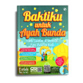 Baktiku untuk Ayah Bunda : Kisah Teladan dan Inspiratif Para Shalafus Shalih