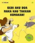 Beri Aku Dua Maka Kau Takkan Kumakan!