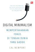 Digital Minimalism : Mempertahankan Fokus di Tengah Dunia Yang Gaduh