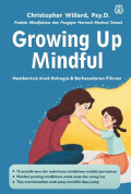 Growing Up Mindful : Membentuk Anak Bahagia dan Berkesadaran Pikiran