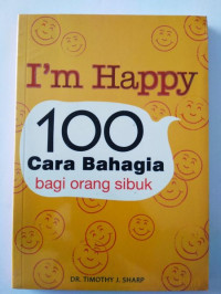 I'm Happy : 100 Cara Bahagia Bagi Orang Sibuk