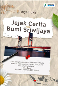 Jejak Cerita dari Bumi Sriwijaya