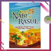 Kisah 25 Nabi dan Rasul : Dilengkapi dengan Kisah Para Nabi Lainnya