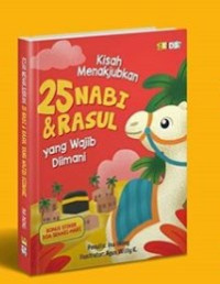 Kisah Menakjubkan 25 Nabi dan Rasul yang Wajib Diimani
