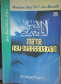 Ma'na Asy-Syahaadatain : Panduan Bagi Da'i dan Murabbi