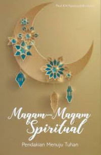 Maqam-Maqam Spiritual : Pendakian Menuju Tuhan