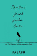 Memberi Jarak Pada Cinta dan Kehilangan-kehilangan yang baik