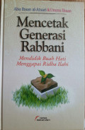 Mencetak Generasi Rabbani : Mendidik Buah Hati Menggapai Ridha Ilahi