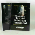 Menjemput Taubat Sebelum Terlambat : Nasihat Agar Anda Meninggalkan Maksiat