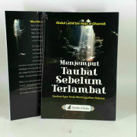 Menjemput Taubat Sebelum Terlambat : Nasihat Agar Anda Meninggalkan Maksiat