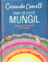Image of Para Detektif Mungil : Apakah Inti Bumi Itu Panas?
