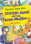 Pencuri Yang Alim 33 Kisah Abadi untuk Anak Muslim
