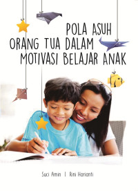 Image of Pola Asuh Orang Tua Dalam Motivasi Belajar Anak