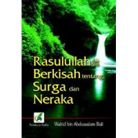 Rasulullah Shallallahu alaihi wa sallam berkisah tentang surga dan neraka
