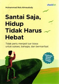 Image of Santai Saja, Hidup Tidak Harus Hebat