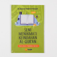 Seni Menikmati Keindahan Al-Qur'an : Kunci-Kunci Tadabbur Qur'an