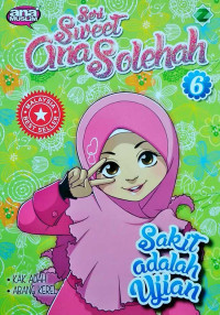 Seri Sweet Ana Sholehah 6 : Sakit Adalah Ujian