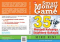 Smart Money Game : 35 Tip Menjadi Keluarga Sejahtera-Bahagia