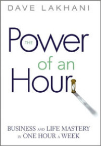Image of The Power of an hour : Business and Life Mastery In One Hour a Week