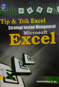 Image of Tip & Trik Excel : Strategi Instan Menguasai Microsoft Excel